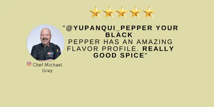 Professional chefs trust Yupanqui Peppercorns for gourmet cooking.