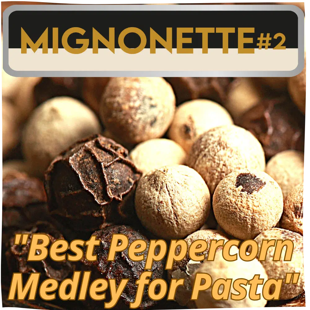 Mignonette whole black and white peppercorn blend for pasta, Asian cuisine and gourmet cooking.